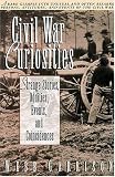 Civil War Curiosities : Strange Stories, Oddities, Events, and Coincidences