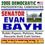 2008 Democratic Presidential Candidates: Senator Evan Bayh of Indiana - Senate Roll Call Votes, Public Papers, Speeches, Policies, News (CD-ROM)