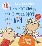 I am Not Sleepy and I Will Not Go to Bed (Charlie and Lola)