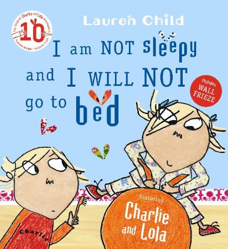 I am Not Sleepy and I Will Not Go to Bed (Charlie and Lola)