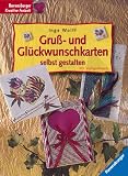 Gru&szlig;- und Gl&uuml;ckwunschkarten selbst gestalten - Inge Wolff