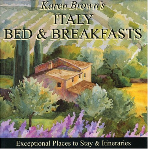 Karen Brown's Italy Bed & Breakfasts 2010: Exceptional Places to Stay & Itineraries (Karen Brown's Italy Bed & Breakfast: Exceptional Places to Stay & Itineraries)