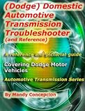 (Dodge) Domestic Automotive Transmission Troubleshooter and Reference: Automotive Transmission Series