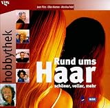 Hobbythek. Rund ums Haar. Sch�ner, voller, mehr