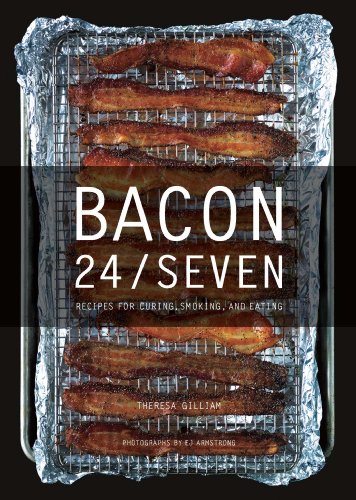 Bacon 24/7: Recipes for Curing, Smoking, and Eating