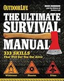 The Ultimate Survival Manual (Outdoor Life): 333 Skills that Will Get You Out Alive