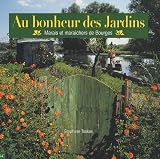 Au bonheur des Jardins : Marais et mara�chers de Bourges