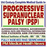 21st Century Complete Medical Guide to Progressive Supranuclear Palsy (PSP), Steele-Richardson-Olszewski Syndrome: Authoritative Government Documents, ... for Patients and Physicians (CD-ROM)