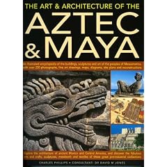 The Art and Architecture of the Aztec and Maya: An Illustrated Encyclopedia of the Buildings, Sculptures and Art of the Peoples of Mesoamerica, with ... Drawings, Maps, Diagrams and Reconstructions