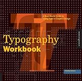 Typography Workbook: A Real-World Guide to Using Type in Graphic Design