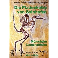 Die Plattenkalke von Solnhofen - M�rnsheim - Langenaltheim: EinBlick in die Welt in Stein