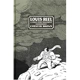 Louis Riel: A Comic-Strip Biographyby Chester Brown