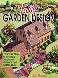 Easy Garden Design: 12 Simple Steps to Creating Successful Gardens and Landscapes