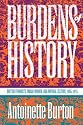 Burdens of History: British Feminists, Indian Women, and Imperial Culture, 1865-1915