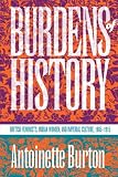 Burdens of History: British Feminists, Indian Women and Imperial Culture