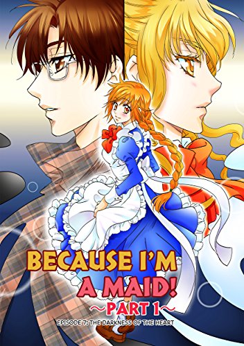 BECAUSE I'M A MAID! Episode 7: THE DARKNESS OF THE HEART, by Stren Japamanga, Shinji Hiiragi