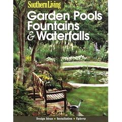 Garden Pools, Fountains & Waterfalls (Southern Living (Paperback Sunset))