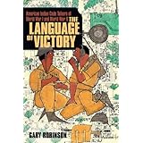the language of victory american indian code talkers of world war i and world war ii