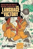 The Language of Victory: American Indian Code Talkers of World War I and World War II