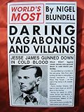 The world's most daring vagabonds and villains