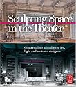 Sculpting Space in the Theater: Conversations with the top set, light and costume designers