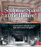Sculpting Space in the Theater: Conversations with the top set, light and costume designers