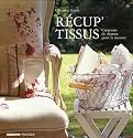 R&eacute;cup' Tissus : Cr&eacute;ations de charme pour la maison