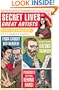 Secret Lives of Great Artists: What Your Teachers Never Told You About Master Painters and Sculptors