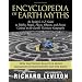 Encyclopedia of Earth Myths: An Insider’s A–Z Guide to Mythic People, Places, Objects, and Events Central to the Earth’s Visionary Geography