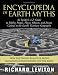 Encyclopedia of Earth Myths: An Insiders AZ Guide to Mythic People, Places, Objects, and Events Central to the Earths Visionary Geography