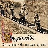 Ougenweide: All Die Weil Ich Mag