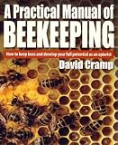 A Practical Manual of Beekeeping: How to Keep Bees and Develop Your Full Potential as an Apiarist