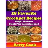 28 Favorite Crockpot Recipes-- Weight Watchers Points Plus Value Included. (The Crockpot Cookbook Best Seller)