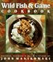 Wild Fish & Game Cookbook