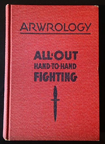 Arwrology: All-Out Hand-to-Hand Fighting for Commandos Military and Civilians - How to Win. (Jiu-Jitsu)
