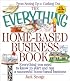 The Everything Home-Based Business Book: Everything You Need to Know to Start and Run a Successful Home-Based Business (Everything Series)