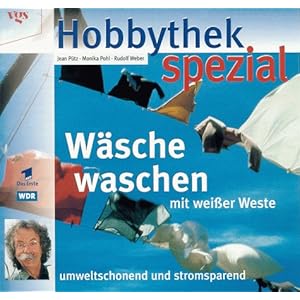 Hobbythek spezial: Wäsche waschen mit weißer Weste. Umweltschonend und stromsparend