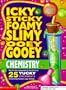 Icky Sticky Foamy Slimy Ooey Gooey Chemistry Book