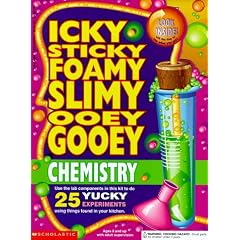 Icky Sticky Foamy Slimy Ooey Gooey Chemistry Book