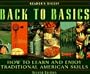 Back to Basics: How to Learn and Enjoy Traditional American Skills (Second Edition)