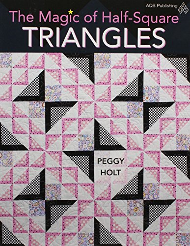 The Magic of Half-Square Triangles, by Peggy Holt