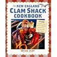 New England Clam Shack Cookbook (2nd Edition), The: 2nd Edition Completely updated with new restaurants and travel plans for eating around New England