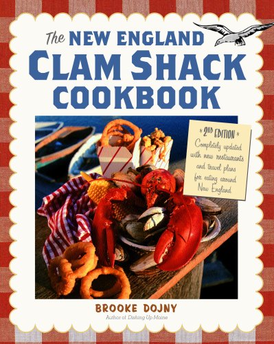 New England Clam Shack Cookbook (2nd Edition), The: 2nd Edition Completely updated with new restaurants and travel plans for eating around New England