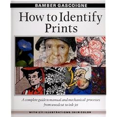How to Identify Prints: A Complete Guide to Manual and Mechanical Processes from Woodcut to Ink Jet