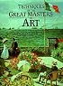 Techniques of the Great Masters of Art (A QED Book)