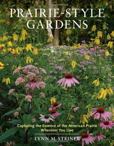 Prairie-Style Gardens: Capturing the Essence of the American Prairie Wherever You Live