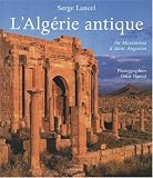 L\'Algérie antique : De Massinissa à saint Augustin