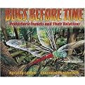 Bugs Before Time (Prehistoric Insects and Their Relatives) (Illustrated) (Reinforced Hardcover)