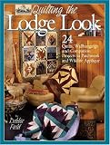 Quilting the Lodge Look: 24 Quilts, Wallhangings and Companion Projects in Patchwork and Wildlife Applique