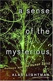 A Sense of the Mysterious: Science and the Human Spirit
